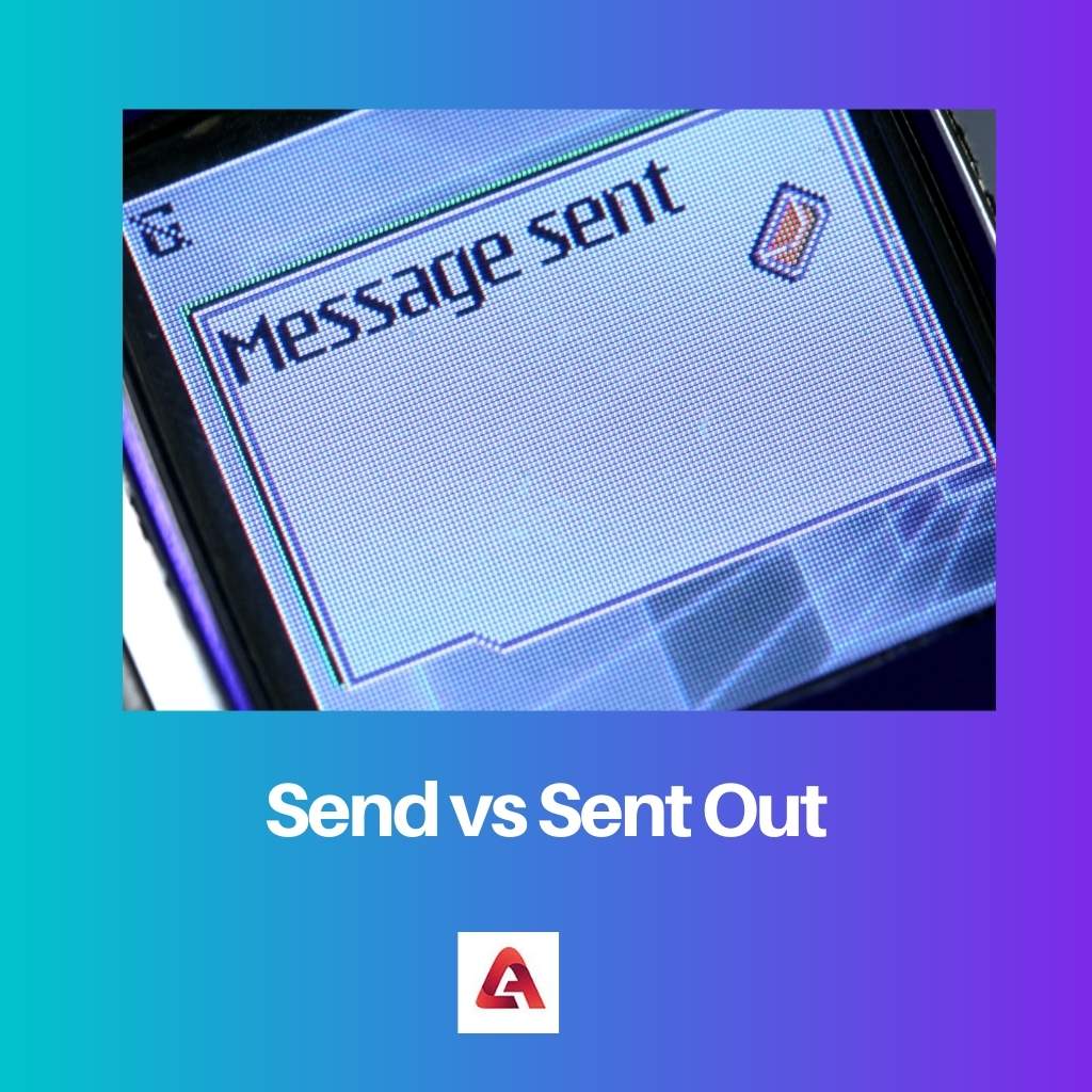 Send vs Sent Out