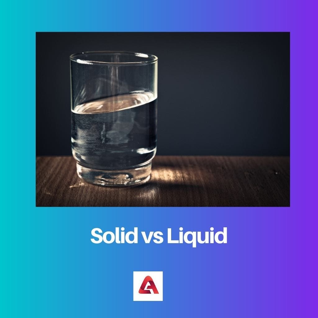 Solid vs Liquid