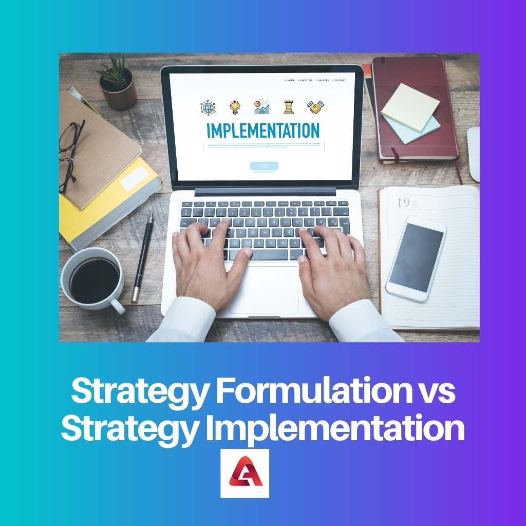 Strategy Formulation vs Strategy Implementation
