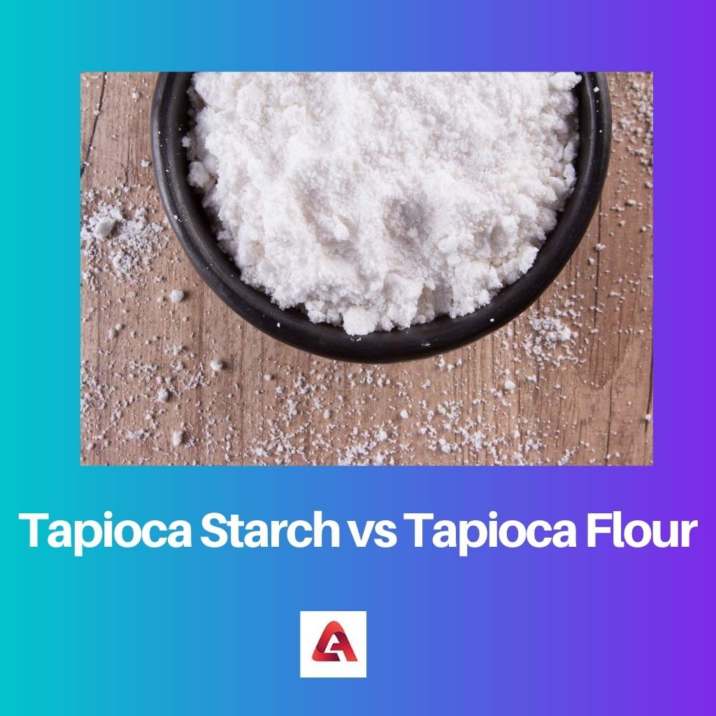 Tapioca Starch vs Tapioca Flour