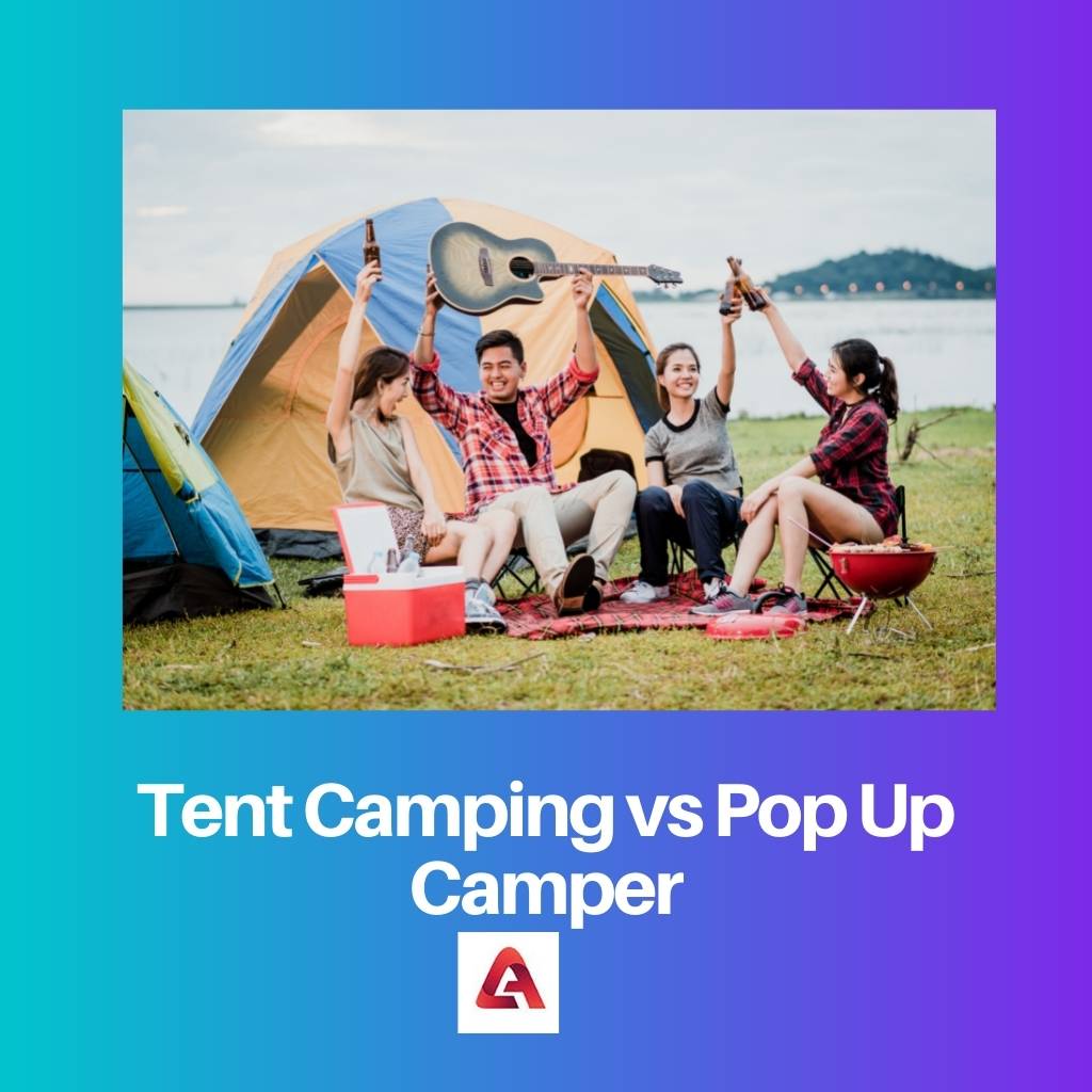 Tent Camping vs Pop Up Camper