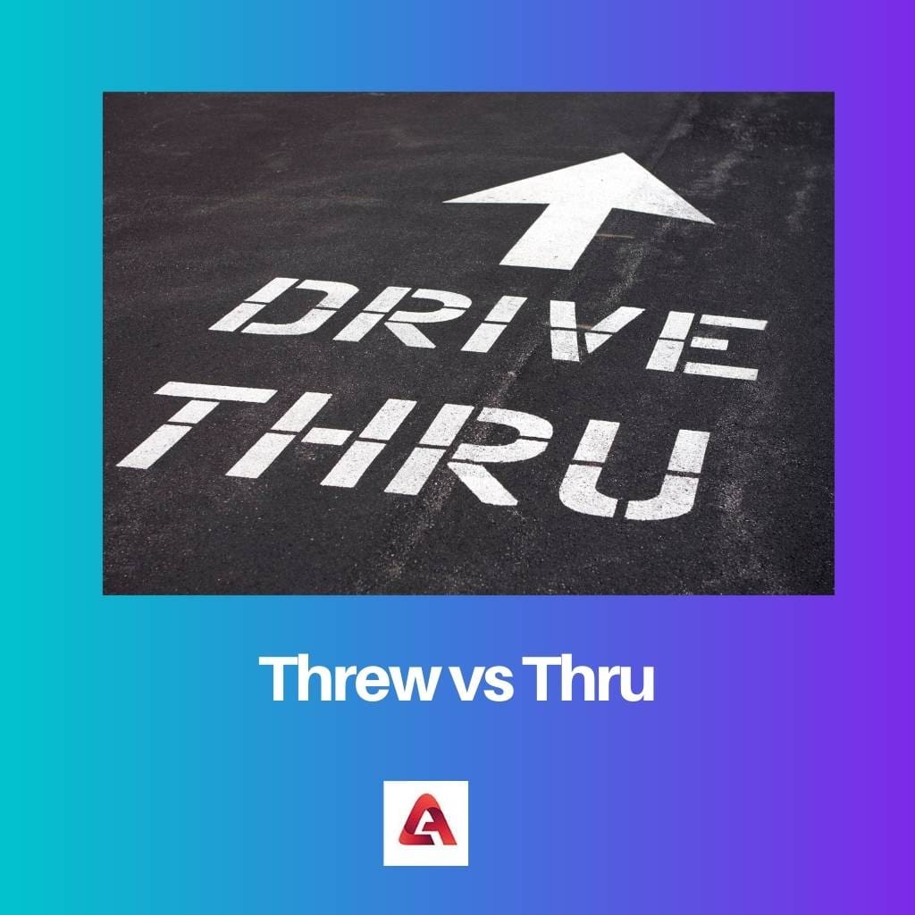 Threw vs Thru