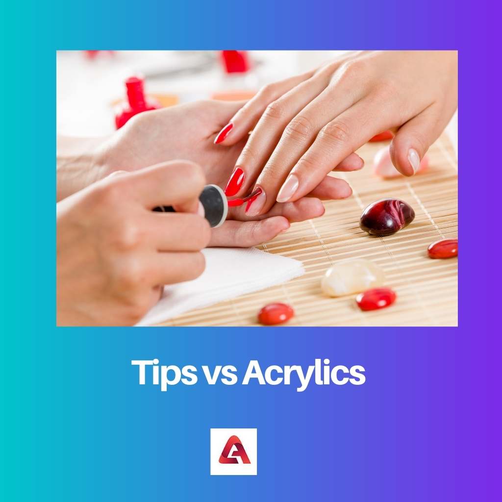 Tips vs Acrylics
