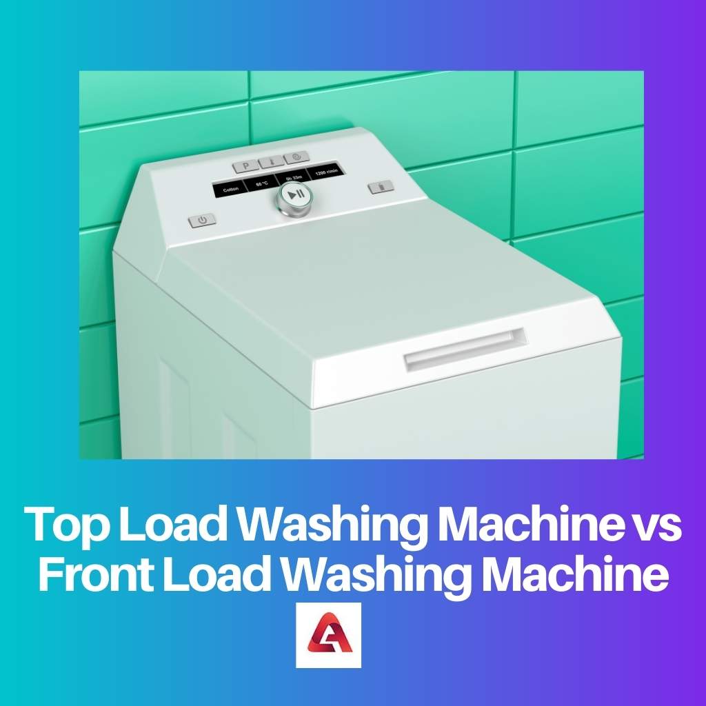 Top Load Washing Machine vs Front Load Washing Machine