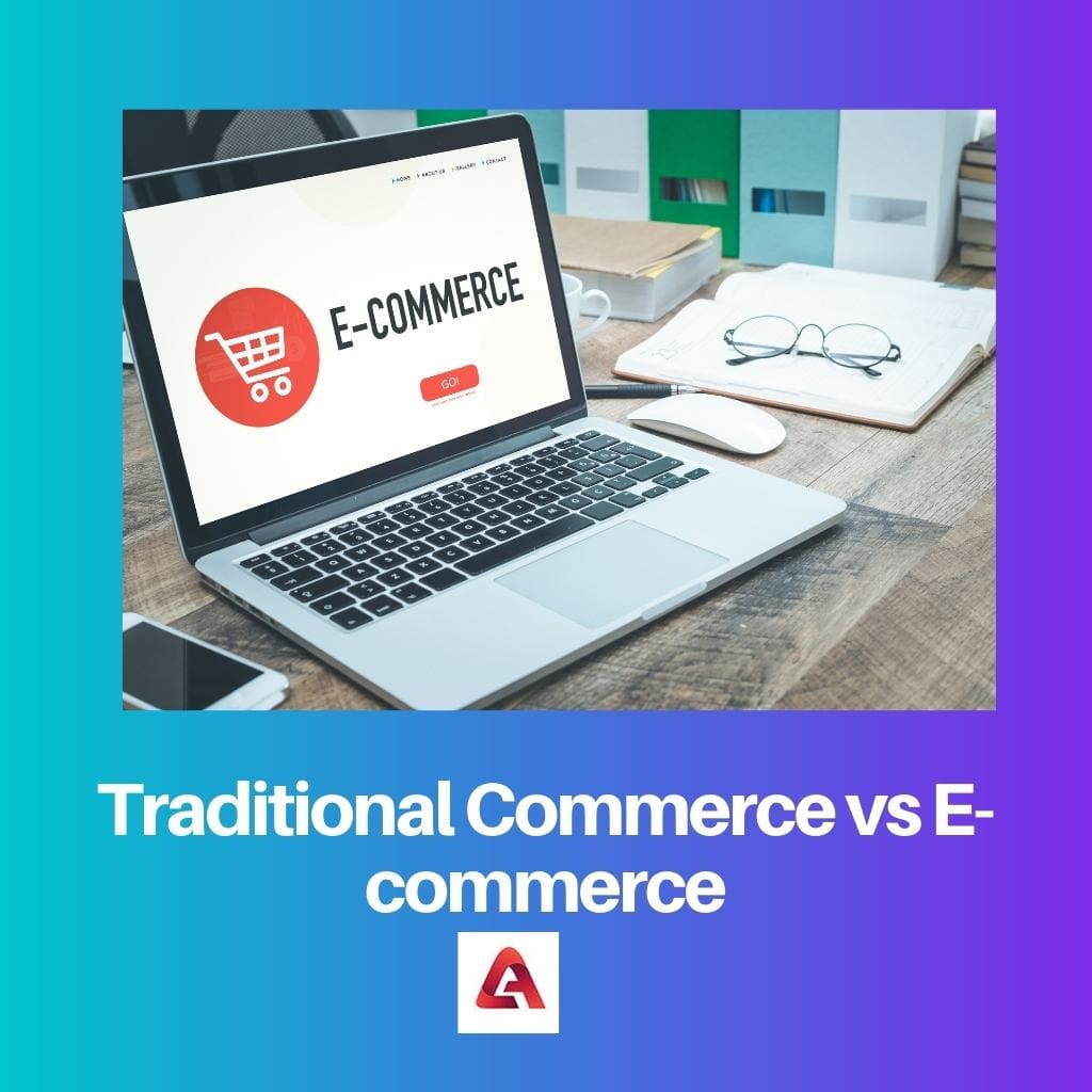 Traditional Commerce vs E commerce