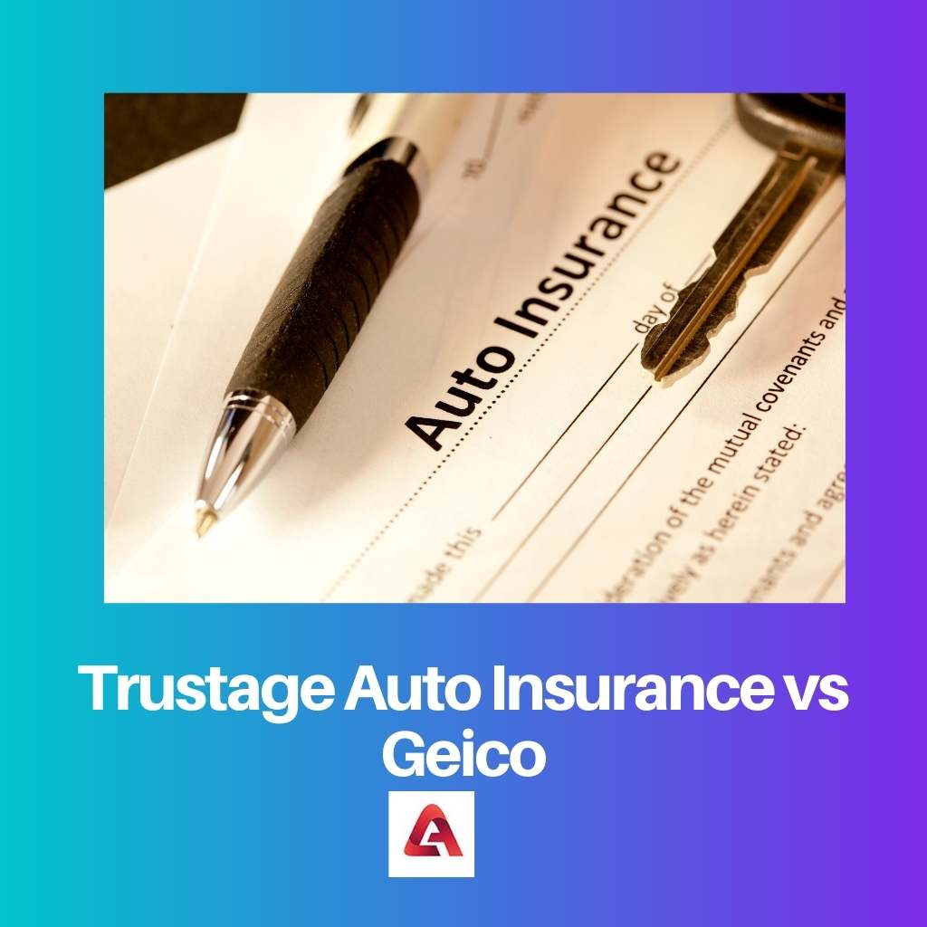 Trustage Auto Insurance vs Geico