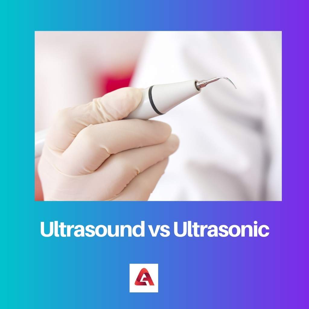 Ultrasound vs Ultrasonic