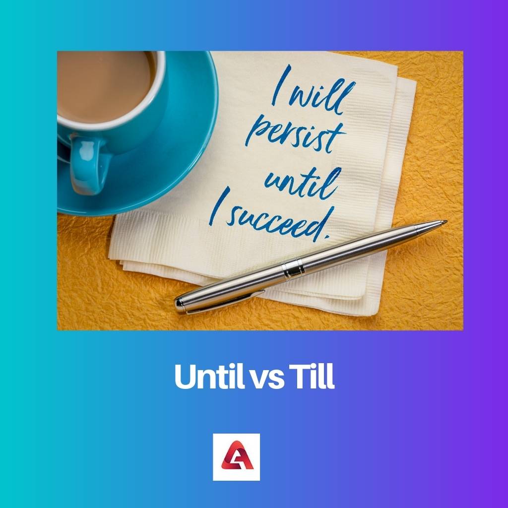 Until vs Till