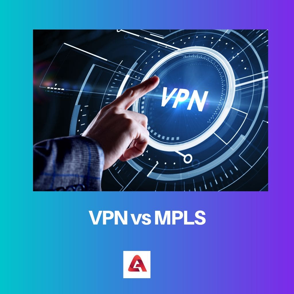 VPN vs MPLS