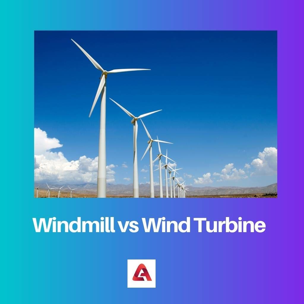 Windmill vs Wind Turbine