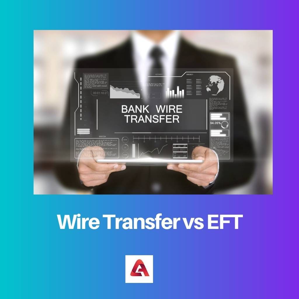 Wire Transfer vs EFT