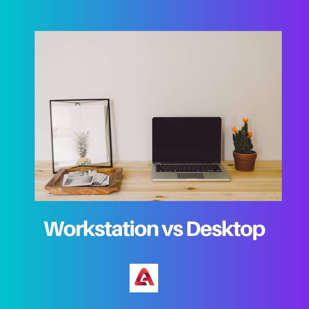 Workstation vs Desktop