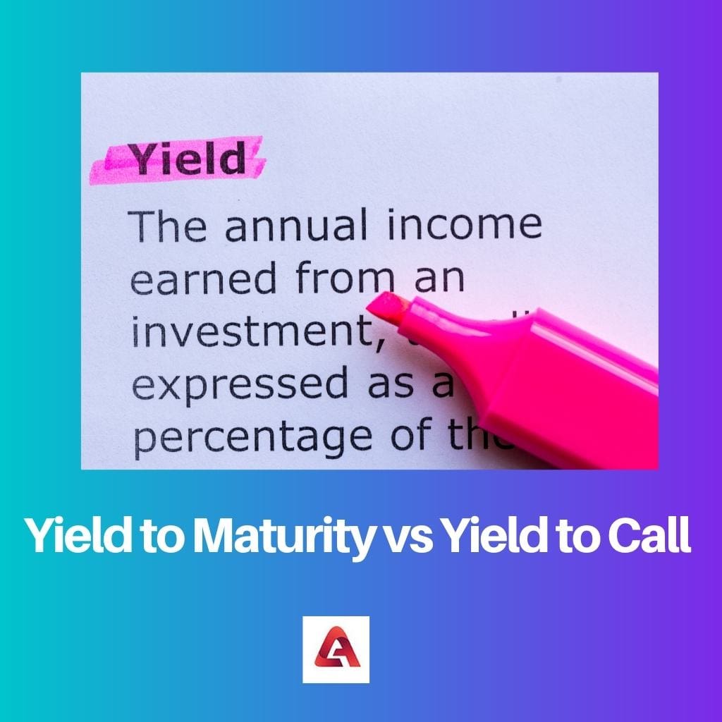 Yield to Maturity vs Yield to Call