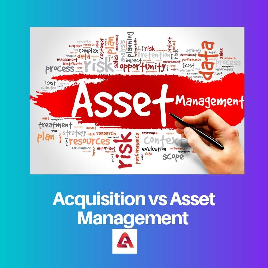 Acquisition vs Asset Management