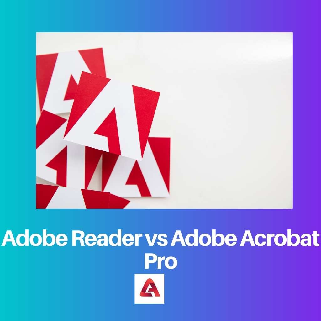 Adobe Reader vs Adobe Acrobat Pro