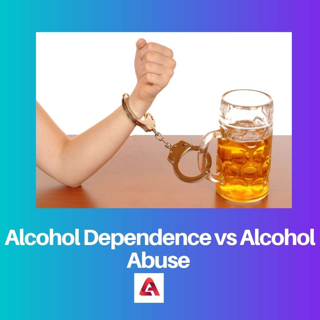 Alcohol Dependence vs Alcohol Abuse