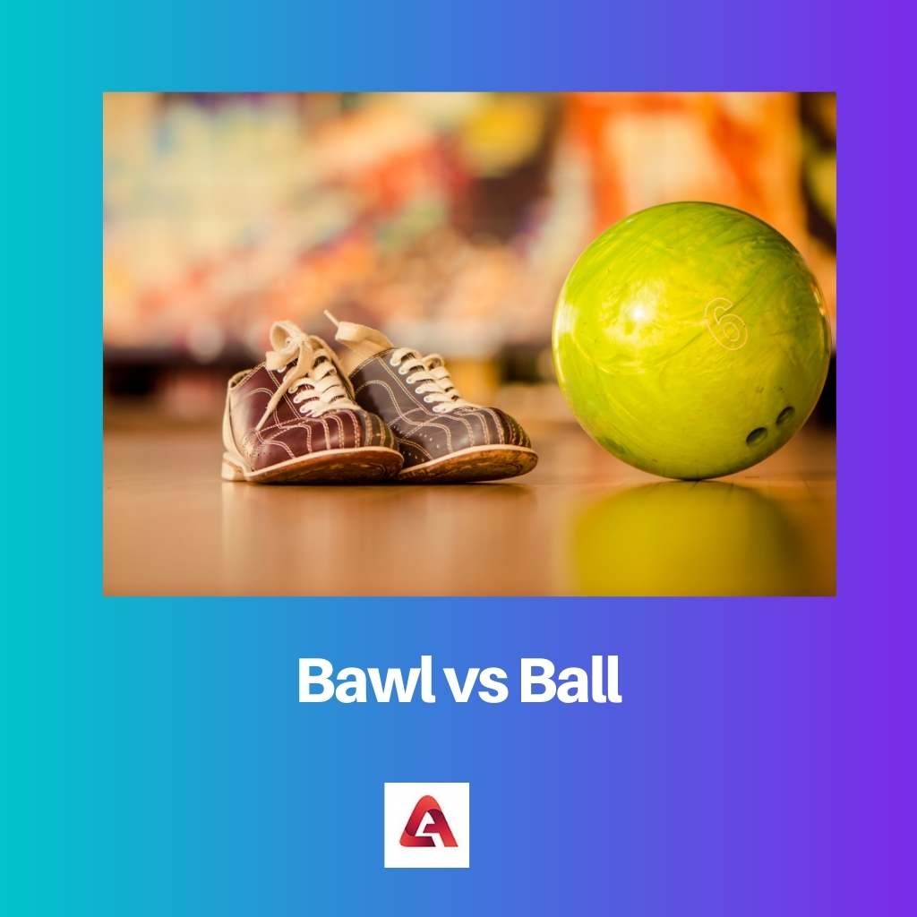 Bawl vs Ball