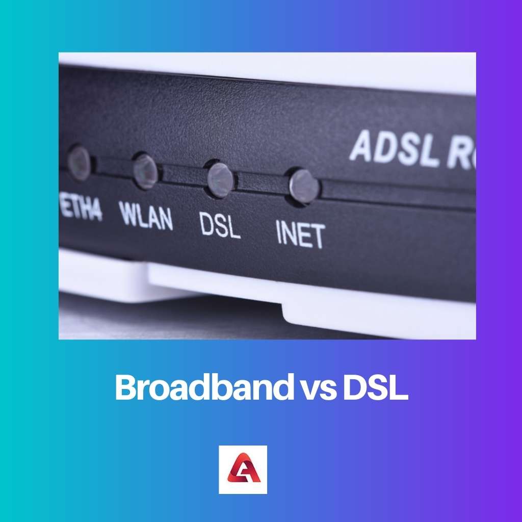 Broadband vs DSL