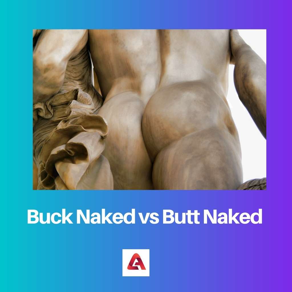 Buck Naked vs Butt Naked