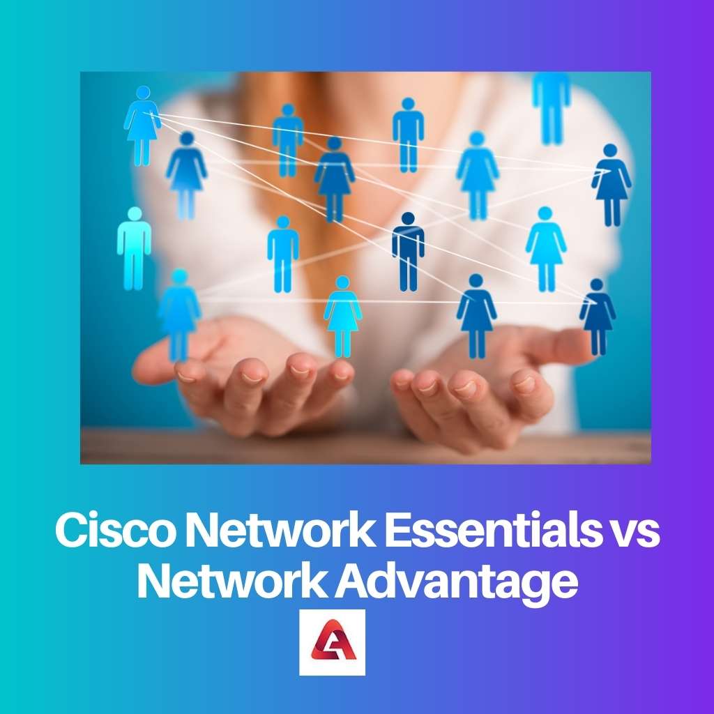 Cisco Network Essentials vs Network Advantage