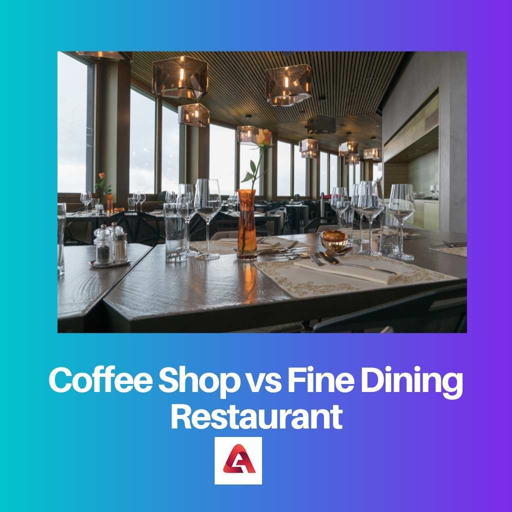 Coffee Shop vs Fine Dining Restaurant