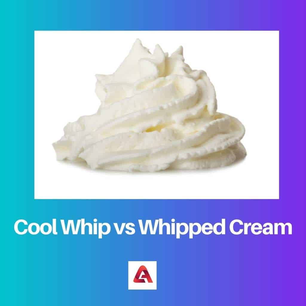 Cool Whip vs Whipped Cream: Difference and Comparison