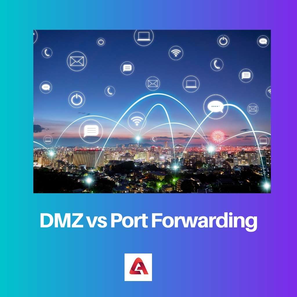 DMZ vs Port Forwarding