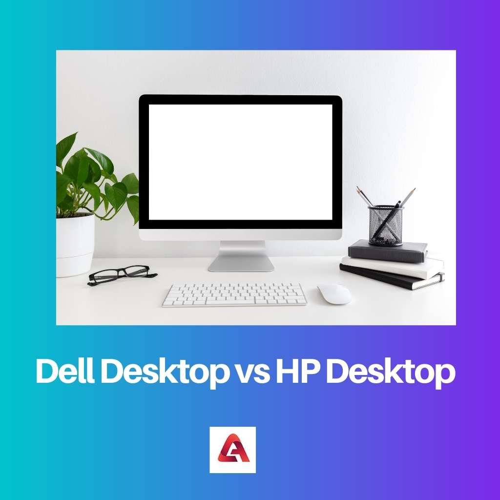 Difference Between Dell Desktop and HP Desktop
