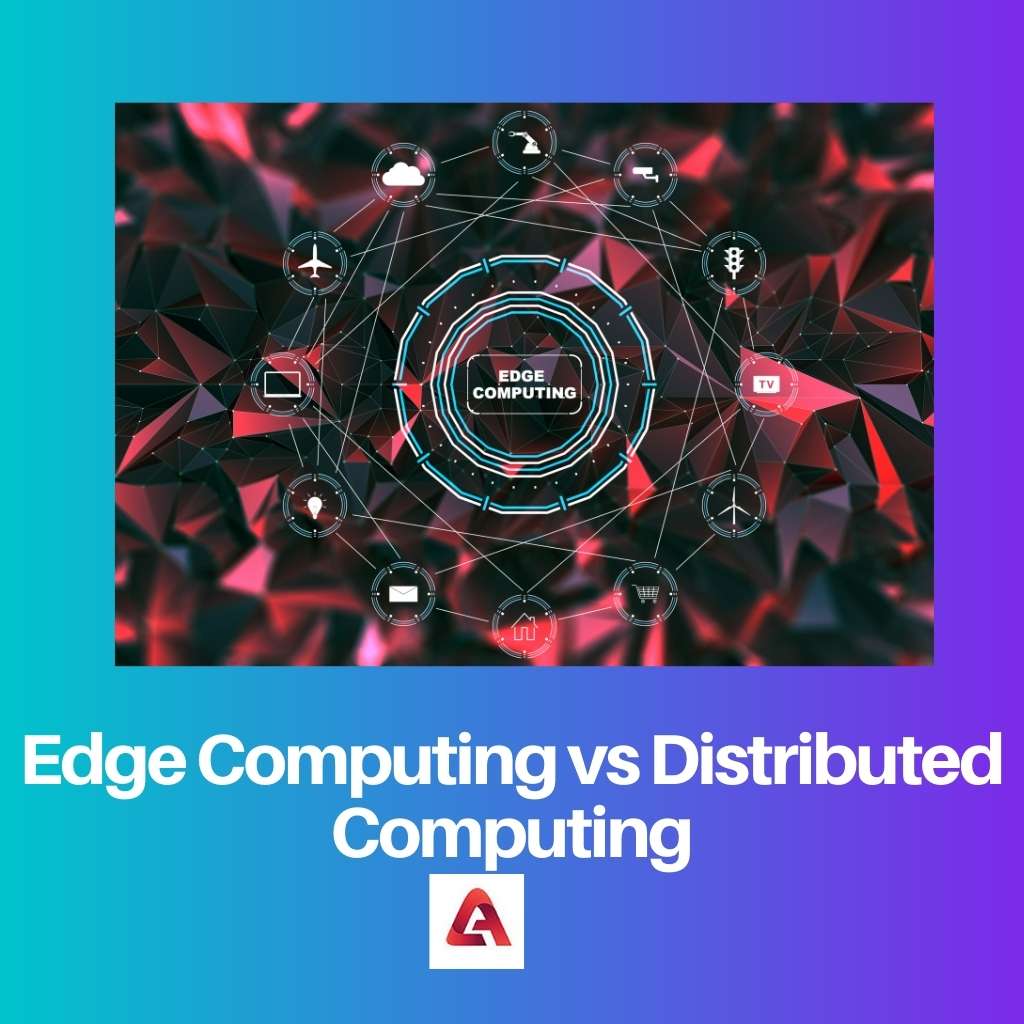 Edge Computing vs Distributed Computing