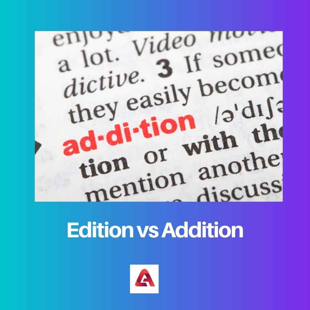 Edition Vs Addition What Are The Differences 