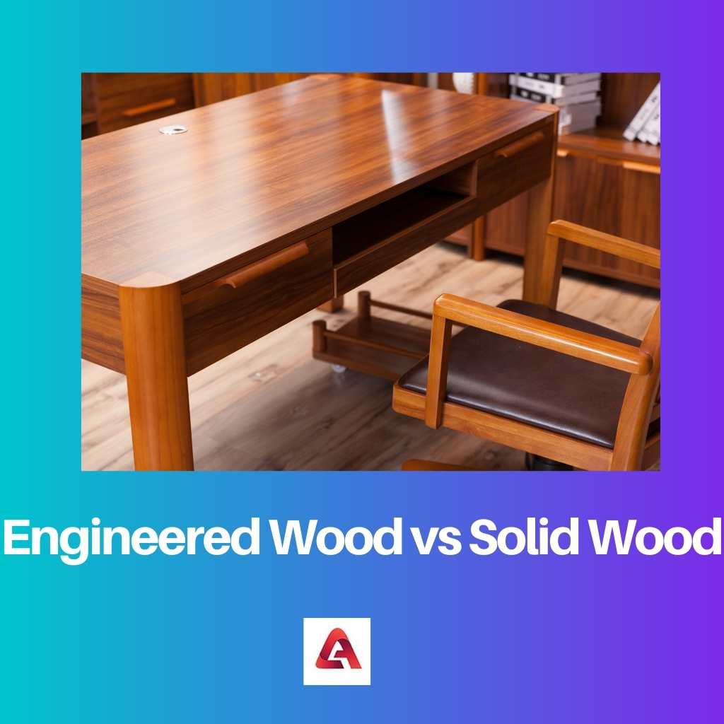 Engineered Wood vs Solid Wood