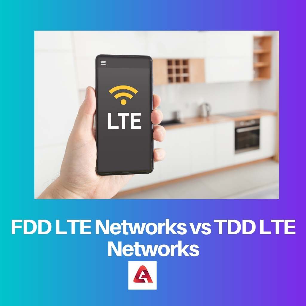 FDD LTE Networks vs TDD LTE Networks