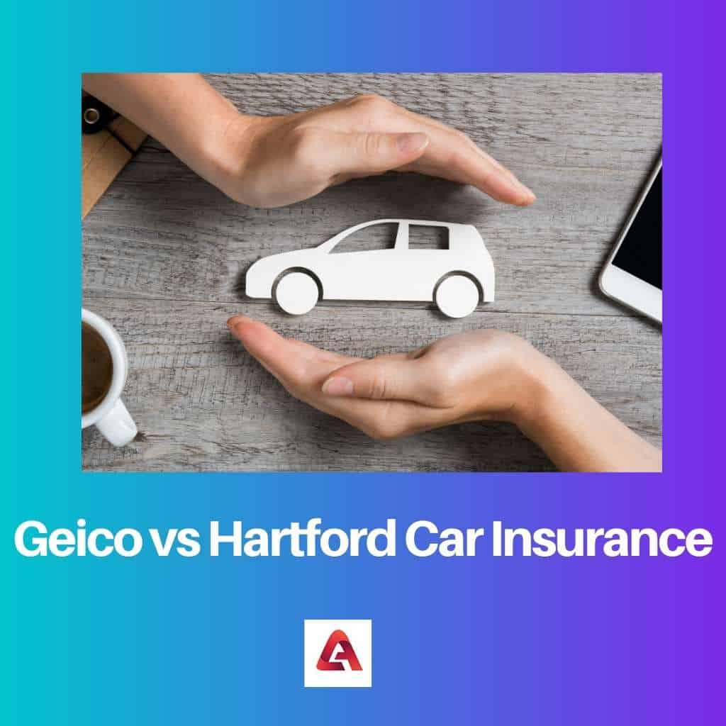 Geico Vs Hartford Car Insurance Difference And Comparison 2525