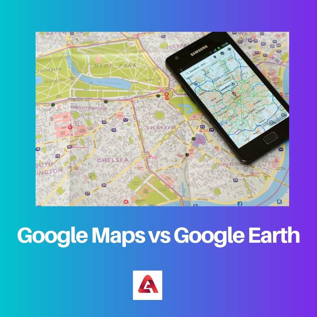 Google Maps vs Google Earth