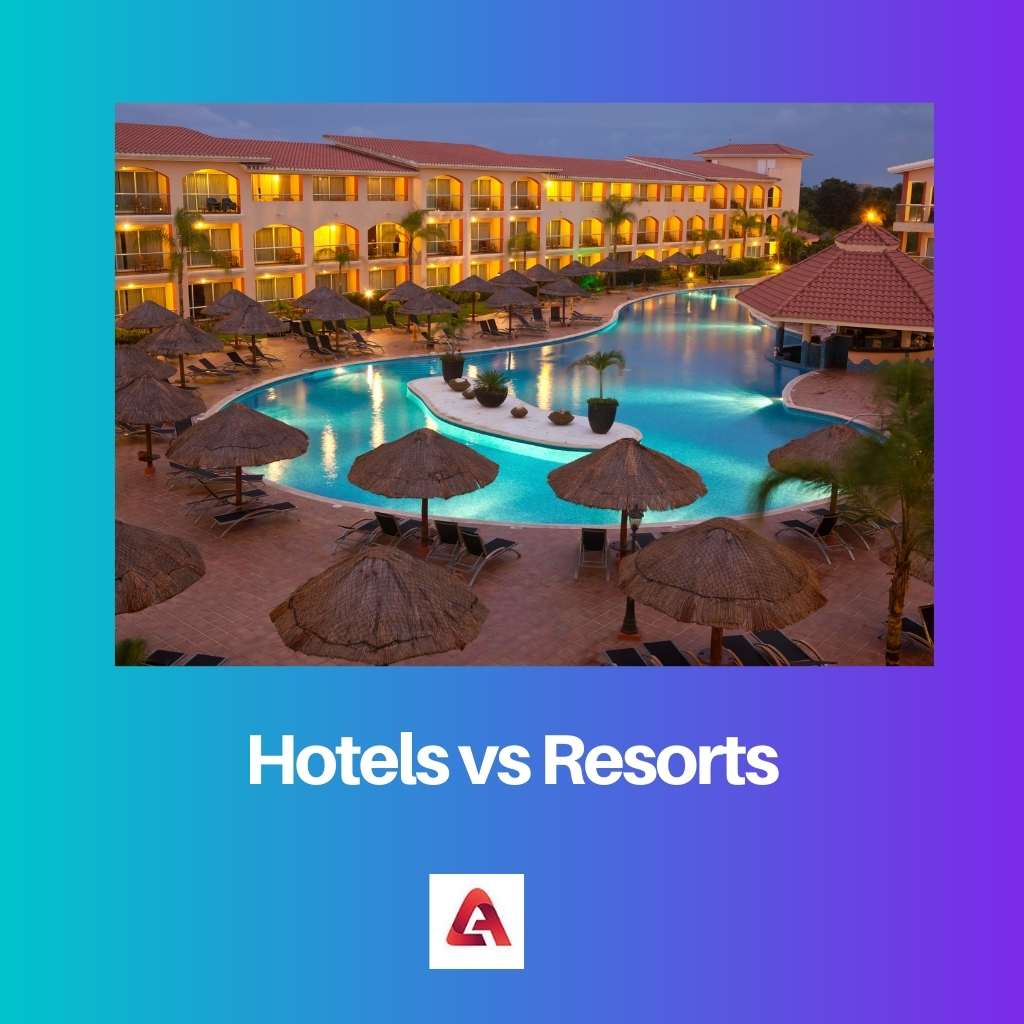 Hotels vs Resorts