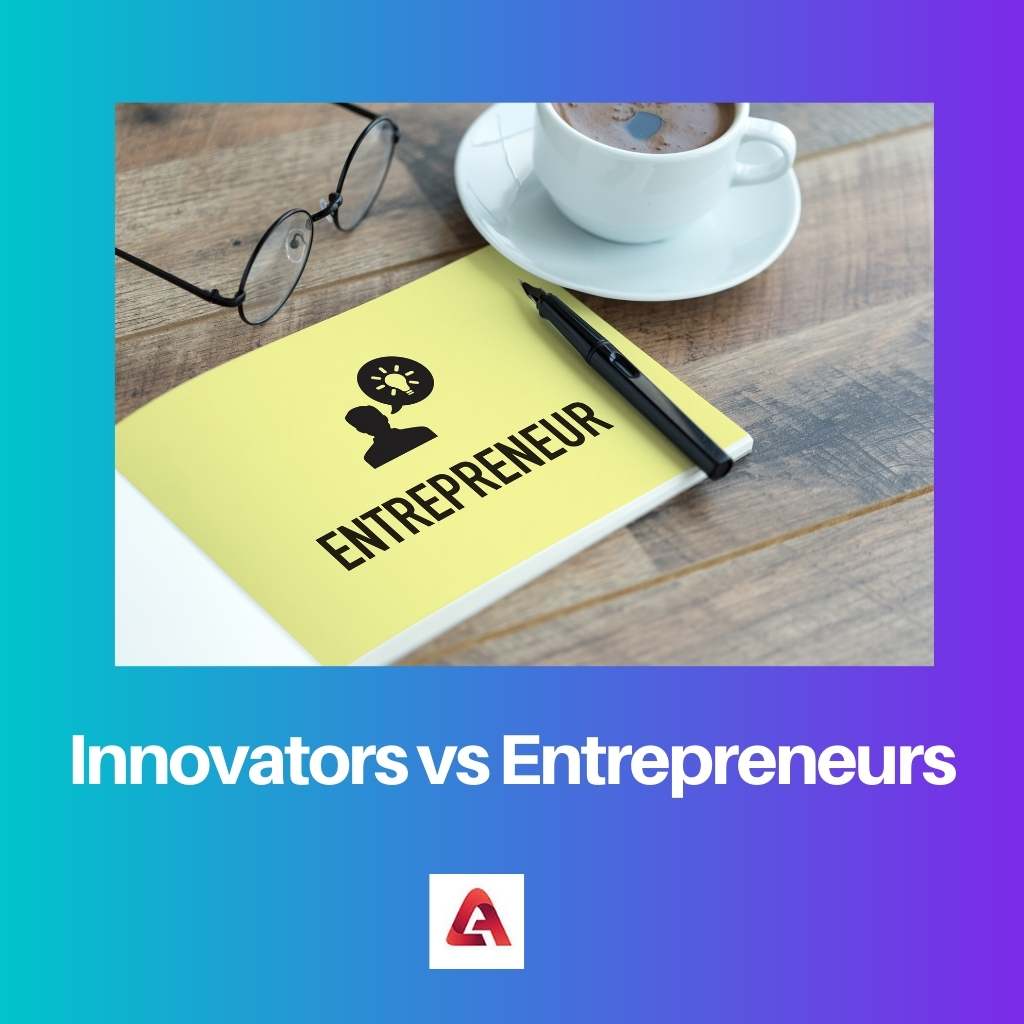 Innovators vs Entrepreneurs