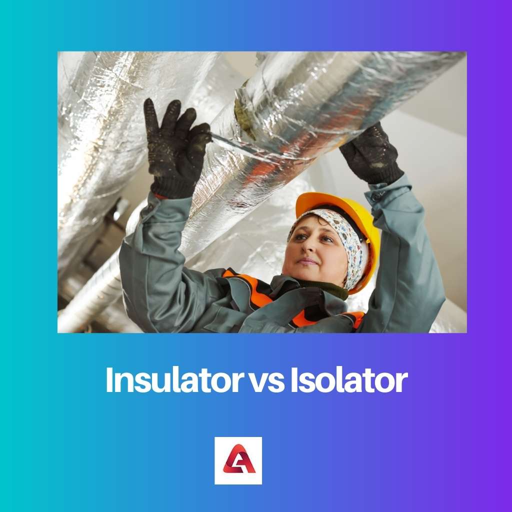 Insulator vs Isolator