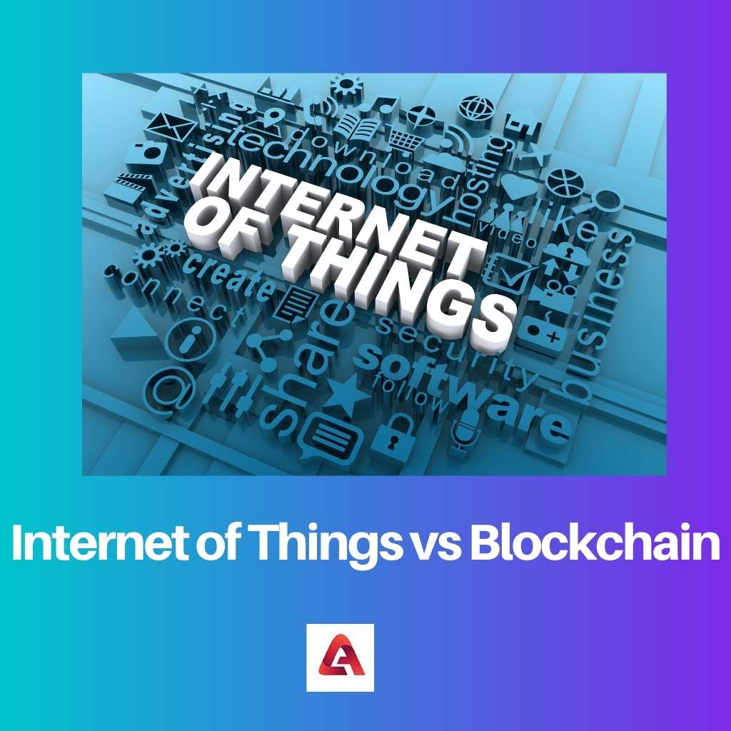 Internet of Things vs Blockchain