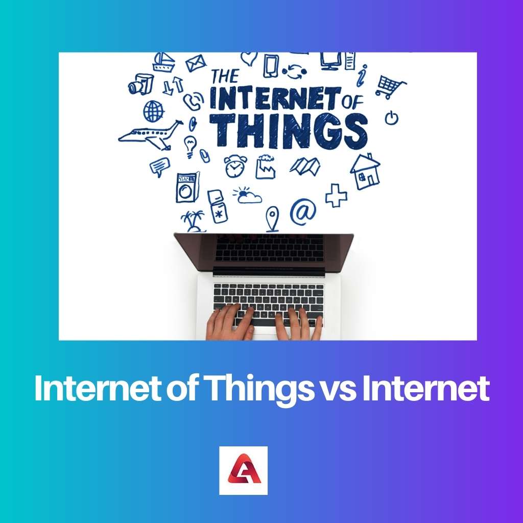 Internet of Things vs Internet