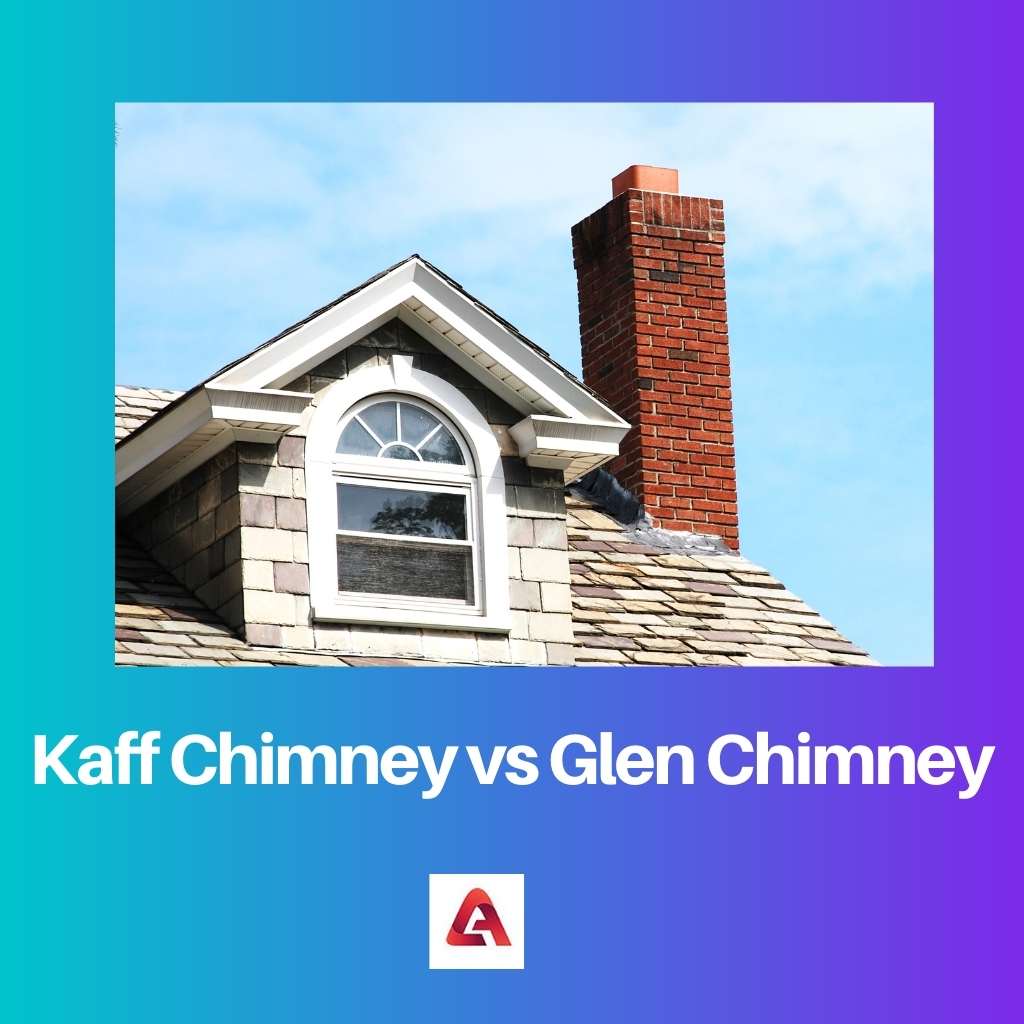 Kaff Chimney vs Glen Chimney