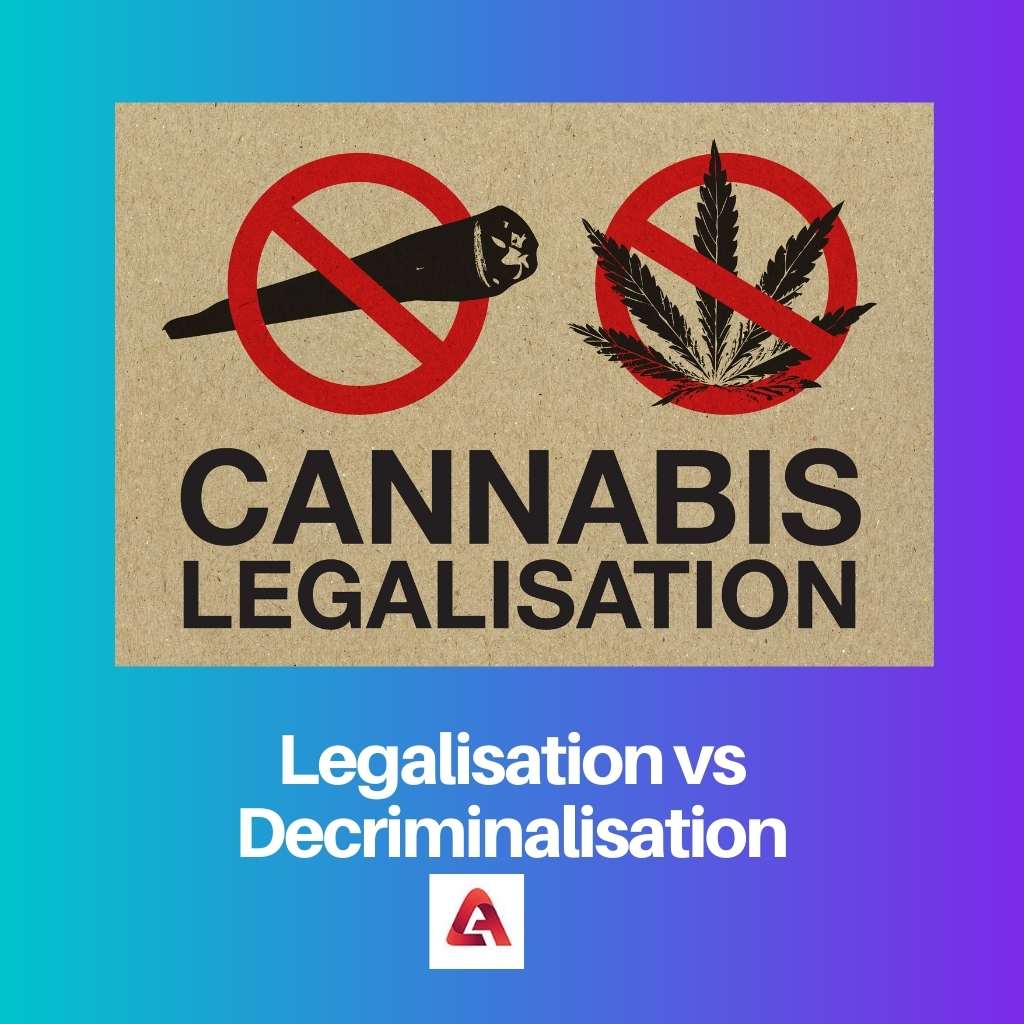 Legalisation vs Decriminalisation