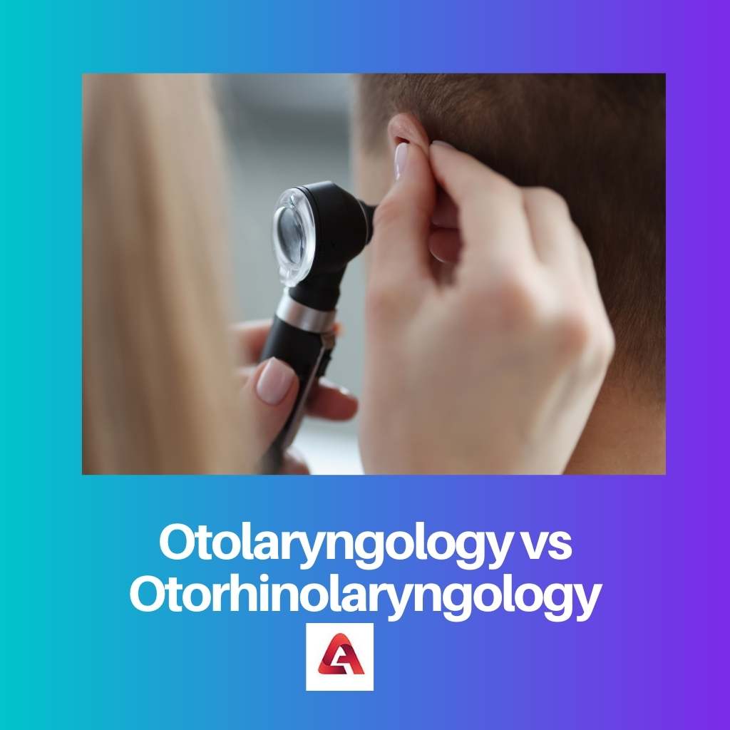 Otolaryngology vs Otorhinolaryngology