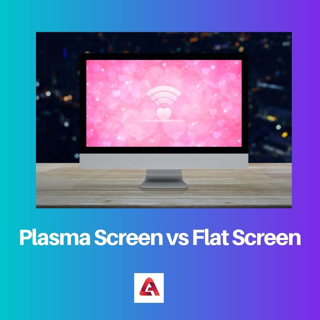 Plasma Screen vs Flat Screen