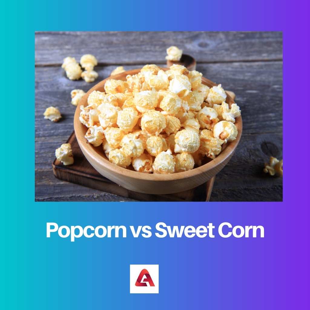Popcorn vs Sweet Corn