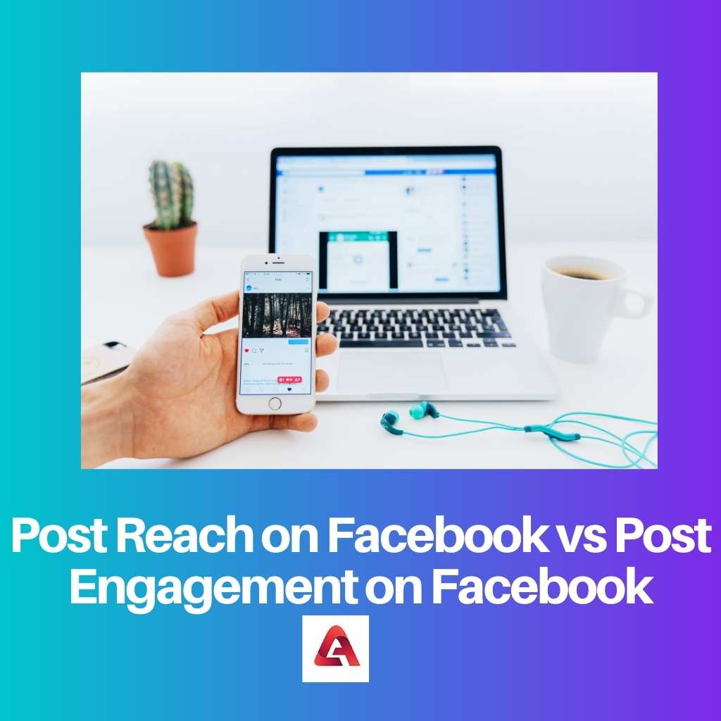 Post Reach on Facebook vs Post Engagement on Facebook