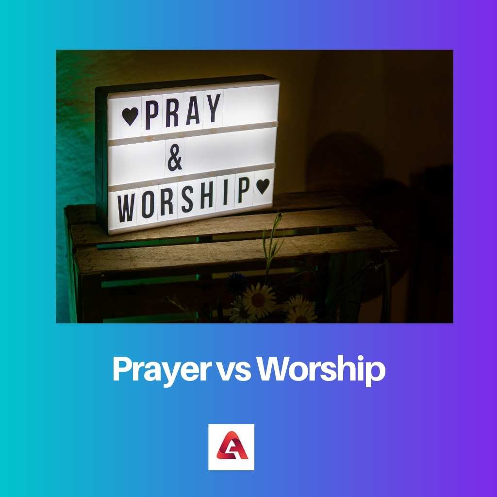 Prayer vs Worship