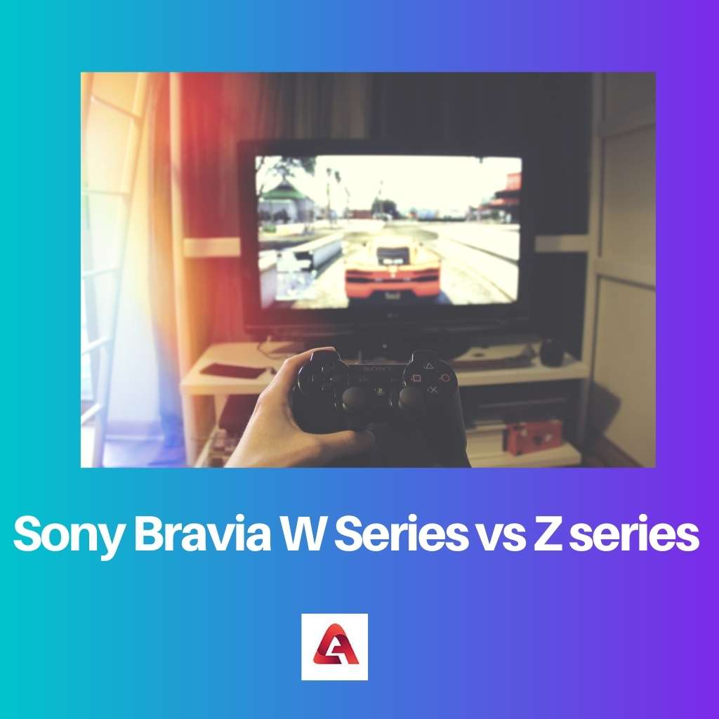 Sony Bravia W Series vs Z series