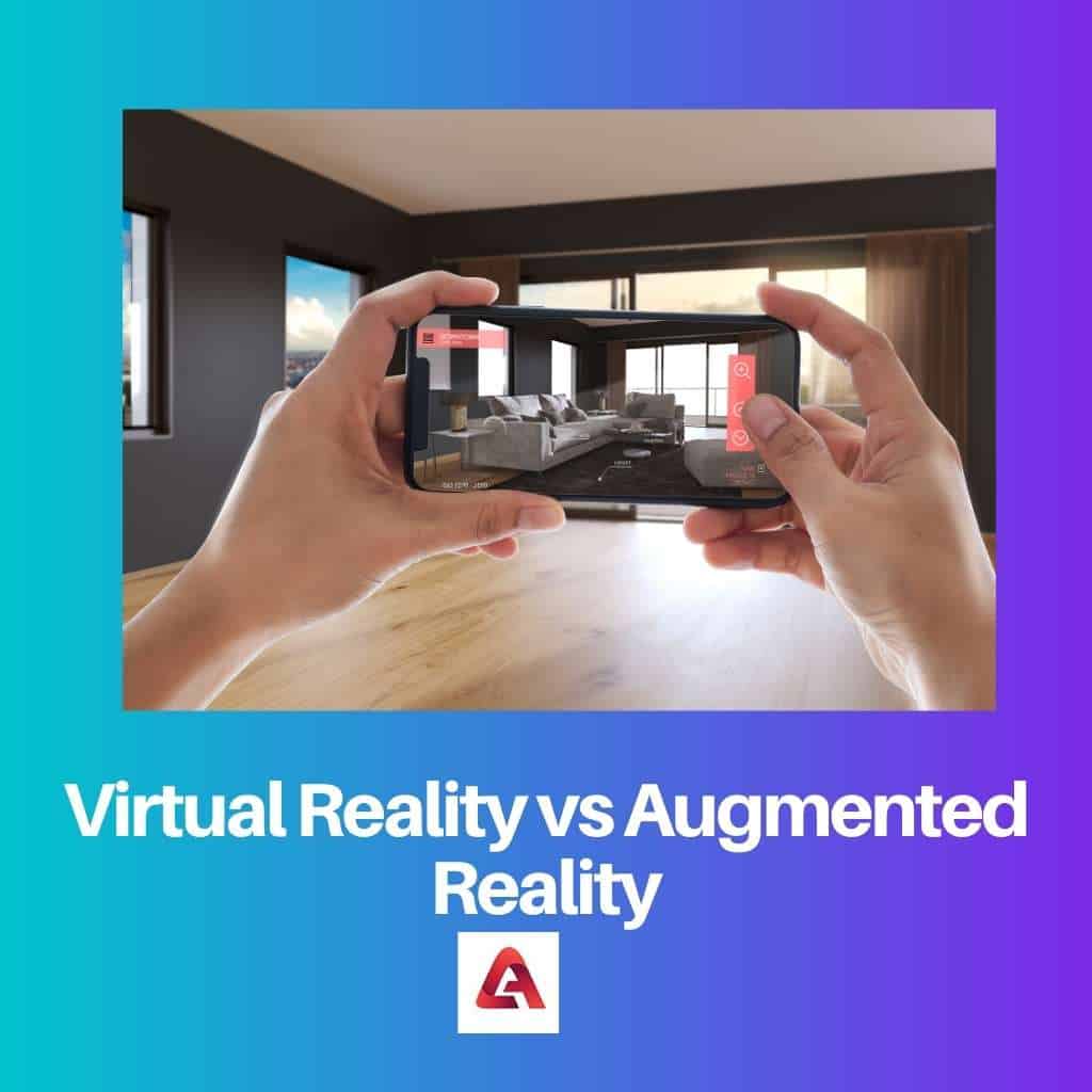 Virtual Reality Vs Augmented Reality: Difference And Comparison