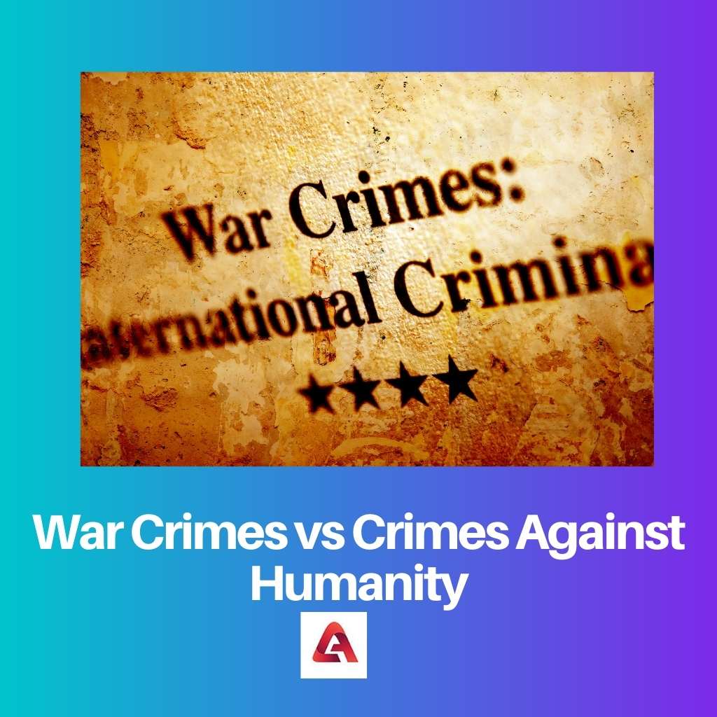 War Crimes vs Crimes Against Humanity